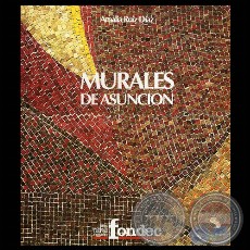 MURALES DE ASUNCIÓN I, 2004 - Catalogación y Compilación Fotográfica por AMALIA RUIZ DÍAZ